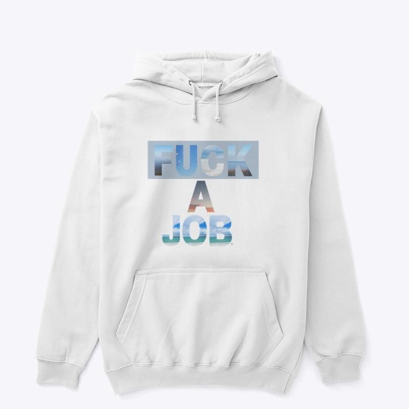 Fuck a Job Merch