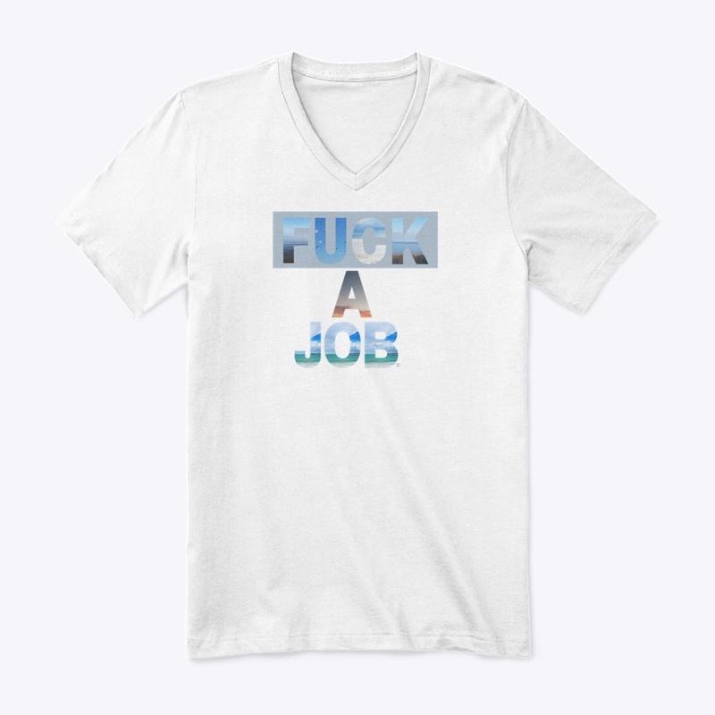 Fuck a Job Merch